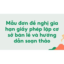Mẫu đơn đề nghị gia hạn giấy phép lập cơ sở bán lẻ và hướng dẫn soạn thảo