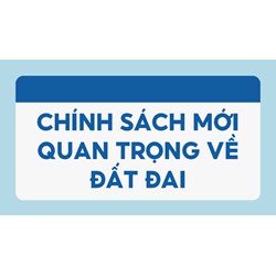 Chính sách mới quan trọng về đất đai
