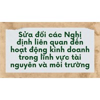 Sửa đổi các Nghị định liên quan đến hoạt động kinh doanh trong lĩnh vực tài nguyên và môi trường