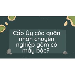 Cấp Úy của quân nhân chuyên nghiệp gồm có mấy bậc?