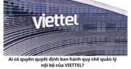 Ai có quyền quyết định ban hành quy chế quản lý nội bộ của VIETTEL?