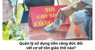 Quản lý sử dụng tiền công đức đối với cơ sở tôn giáo thế nào?
