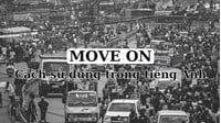Move on là gì? Cách sử dụng Move on trong câu tiếng Anh