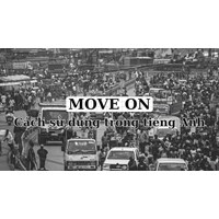 Move on là gì? Cách sử dụng Move on trong câu tiếng Anh