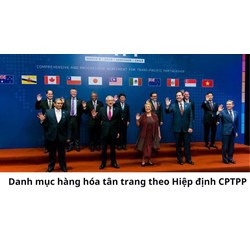 Danh mục hàng hóa tân trang theo Hiệp định CPTPP