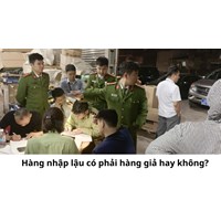 Hàng nhập lậu có phải hàng giả hay không?