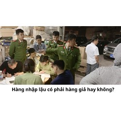 Hàng nhập lậu có phải hàng giả hay không?
