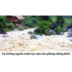 Có những nguồn nhân lực nào cho phòng chống bão?