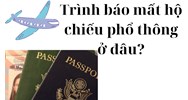 Trình báo mất hộ chiếu phổ thông ở đâu?
