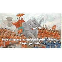 Soạn bài Quang Trung đại phá quân Thanh lớp 8 ngắn gọn nhất