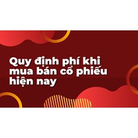 Quy định phí khi mua bán cổ phiếu hiện nay