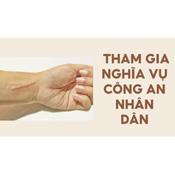 Có sẹo lồi ở cánh tay thì có được thực tham gia hiện nghĩa vụ Công an nhân dân hay không?