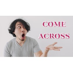 Come across là gì? Cách dùng Come across trong tiếng Anh
