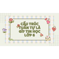 Cấu trúc tuần tự là gì? Tin học lớp 6