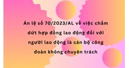 Án lệ số 70/2023/AL về việc chấm dứt hợp đồng lao động đối với người lao động là cán bộ công đoàn không chuyên trách.