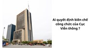 Biên chế công chức của Cục Viễn thông sẽ do ai quyết định?