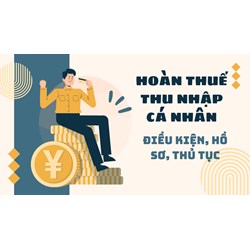 Điều kiện, hồ sơ, thủ tục hoàn thuế thu nhập cá nhân mới nhất