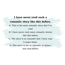 I have never read such a romantic story like this before