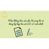 Mẫu thông báo sửa đổi, bổ sung hồ sơ đăng ký hợp tác xã (II-3) mới nhất