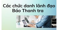 Các chức danh lãnh đạo Báo Thanh tra thuộc Thanh tra Chính phủ