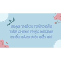 Soạn Thách thức đầu tiên Chinh phục những cuốn sách mới đầy đủ