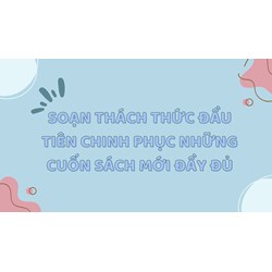 Soạn Thách thức đầu tiên Chinh phục những cuốn sách mới đầy đủ