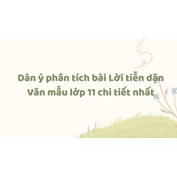 Dàn ý phân tích bài Lời tiễn dặn Văn mẫu lớp 11 chi tiết nhất