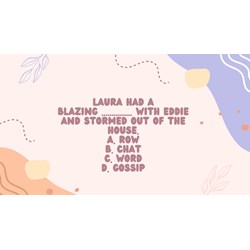 Laura had a blazing ____with Eddie and stormed out of the house