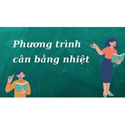 Lý thuyết Phương trình cân bằng nhiệt đầy đủ nhất - Vật lý lớp 8
