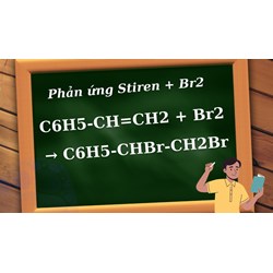 Phản ứng Stiren + Br2: C6H5CH=CH2   Br2 → C6H5-CHBr-CH2Br