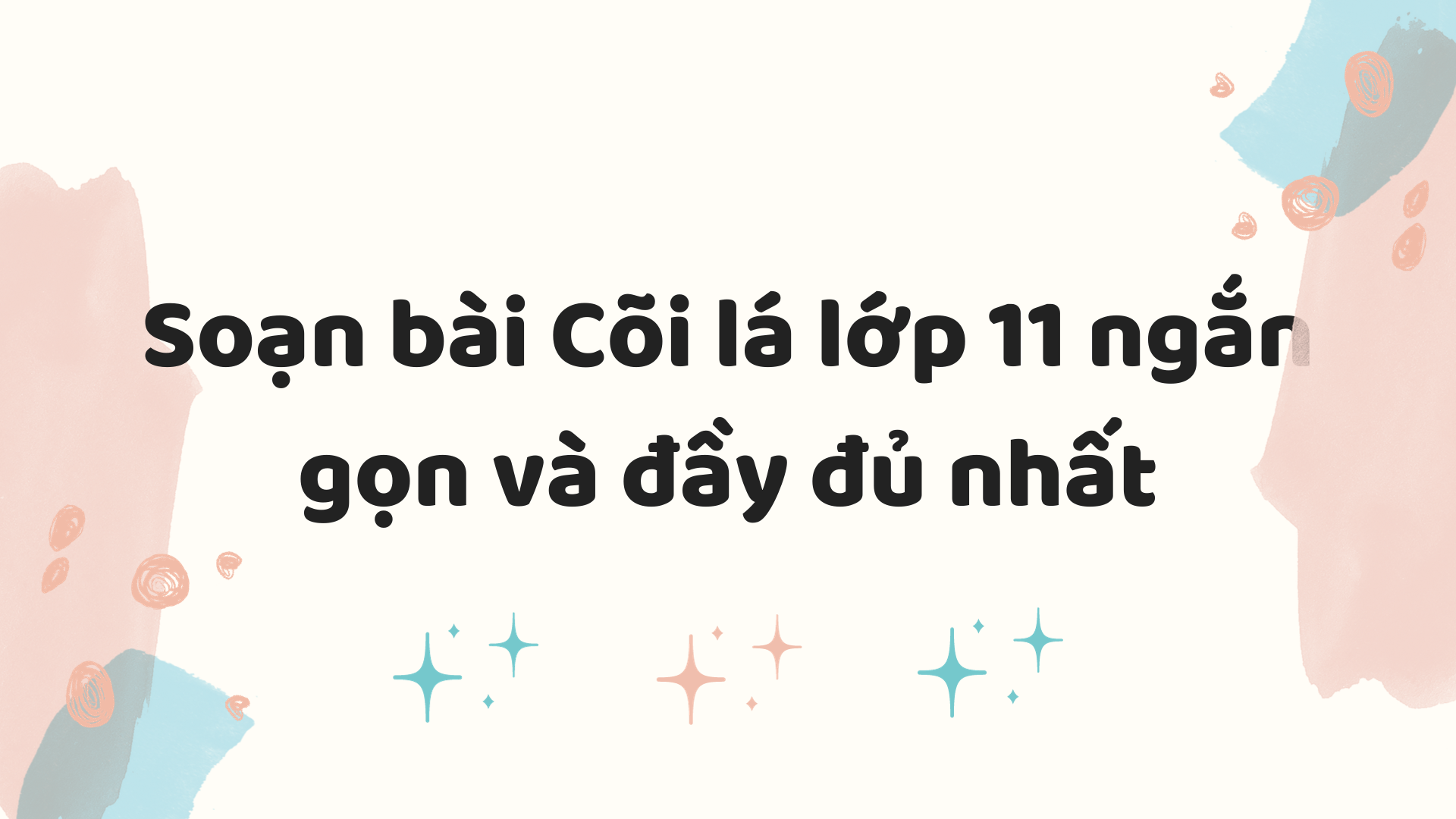 Soạn bài Cõi lá lớp 11 ngắn gọn và đầy đủ nhất