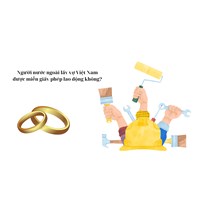Người nước ngoài lấy vợ Việt Nam được miễn giấy phép lao động không?