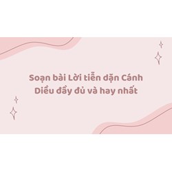 Soạn bài Lời tiễn dặn Cánh Diều đầy đủ và hay nhất