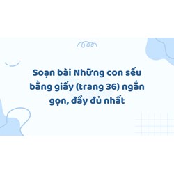 Soạn bài Những con sếu bằng giấy (trang 36) ngắn gọn, đầy đủ nhất