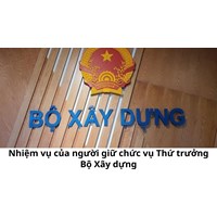 Nhiệm vụ của người giữ chức vụ Thứ trưởng Bộ Xây dựng