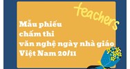 Download Mẫu phiếu chấm thi văn nghệ Ngày nhà giáo Việt Nam 20/11