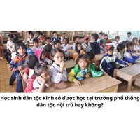 Học sinh dân tộc Kinh có được học tại trường phổ thông dân tộc nội trú hay không?