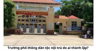 Trường phổ thông dân tộc nội trú do ai thành lập?