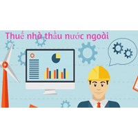 Giải đáp về chính sách thuế nhà thầu cho dịch vụ thực hiện ở nước ngoài