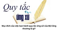 Mục đích của việc ban hành quy tắc ứng xử của Bộ Công thương là gì?