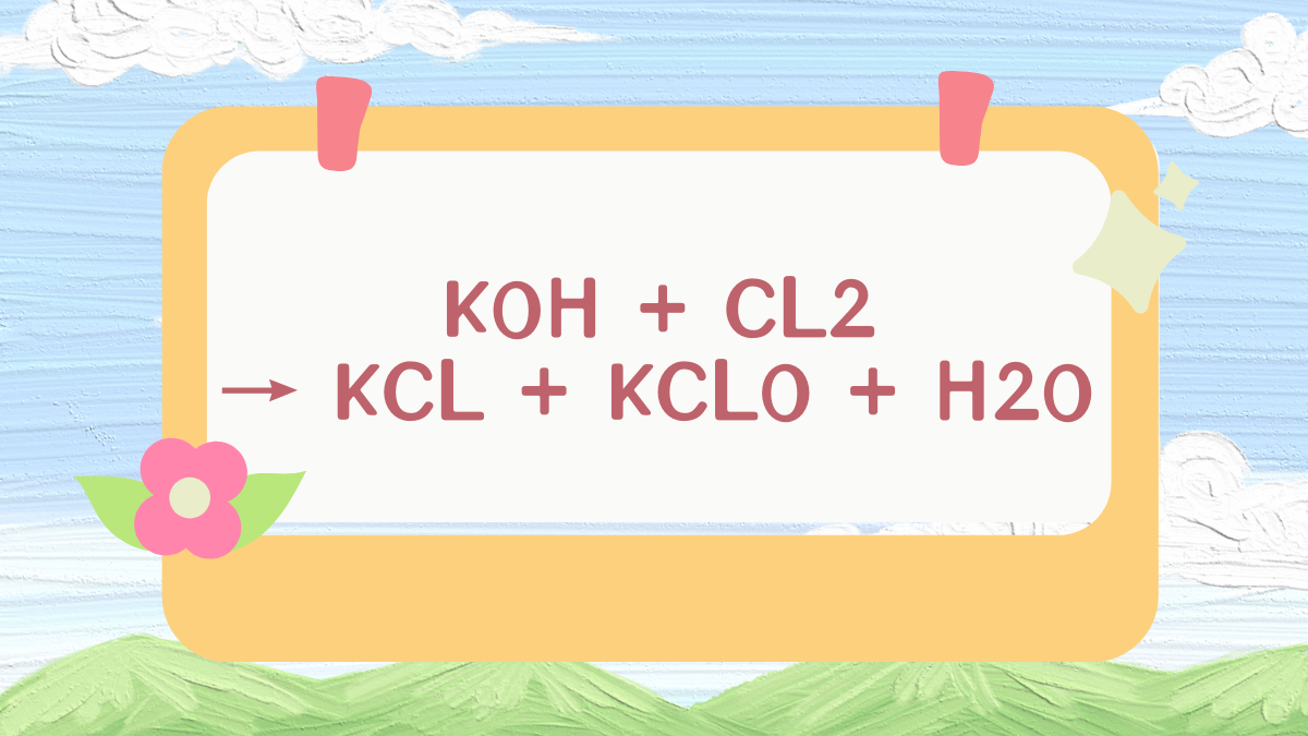 Cân bằng phương trình hoá học KOH + Cl2 → KCl + KClO + H2O