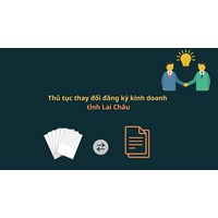 Thủ tục thay đổi đăng ký kinh doanh tỉnh Lai Châu