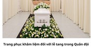 Trang phục khâm liệm đối với lễ tang trong Quân đội được quy định như thế nào?