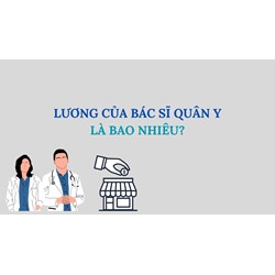 Lương của bác sĩ quân y là bao nhiêu?
