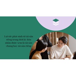 Lợi tức phát sinh từ tài sản riêng trong thời kỳ hôn nhân được xem là tài sản chung hay tài sản riêng