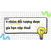 04 nhóm đối tượng được gia hạn nộp thuế mới nhất