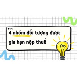 04 nhóm đối tượng được gia hạn nộp thuế mới nhất