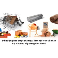 Đối tượng nào được tham gia làm hội viên cá nhân Hội Vật liệu xây dựng Việt Nam?