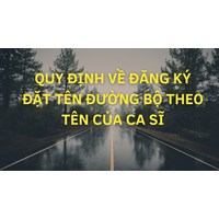 Quy định về đăng ký đặt tên đường bộ theo tên của ca sĩ?