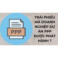 Doanh nghiệp dự án PPP được phát hành loại trái phiếu nào theo quy định của pháp luật hiện nay?